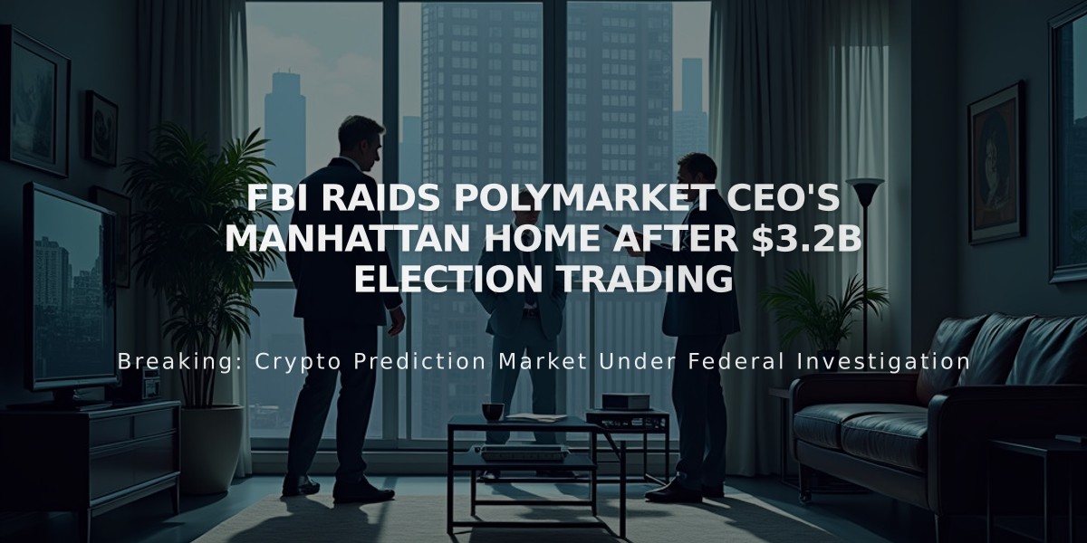 FBI Raids Polymarket CEO's Manhattan Home After $3.2B Election Trading