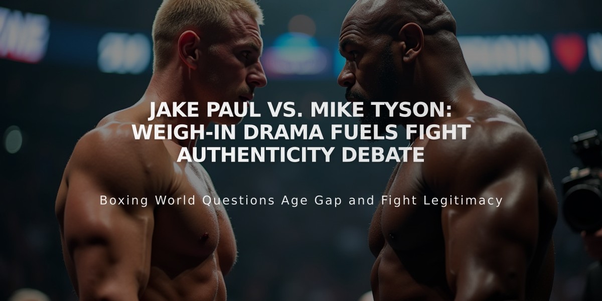 Jake Paul vs. Mike Tyson: Weigh-In Drama Fuels Fight Authenticity Debate