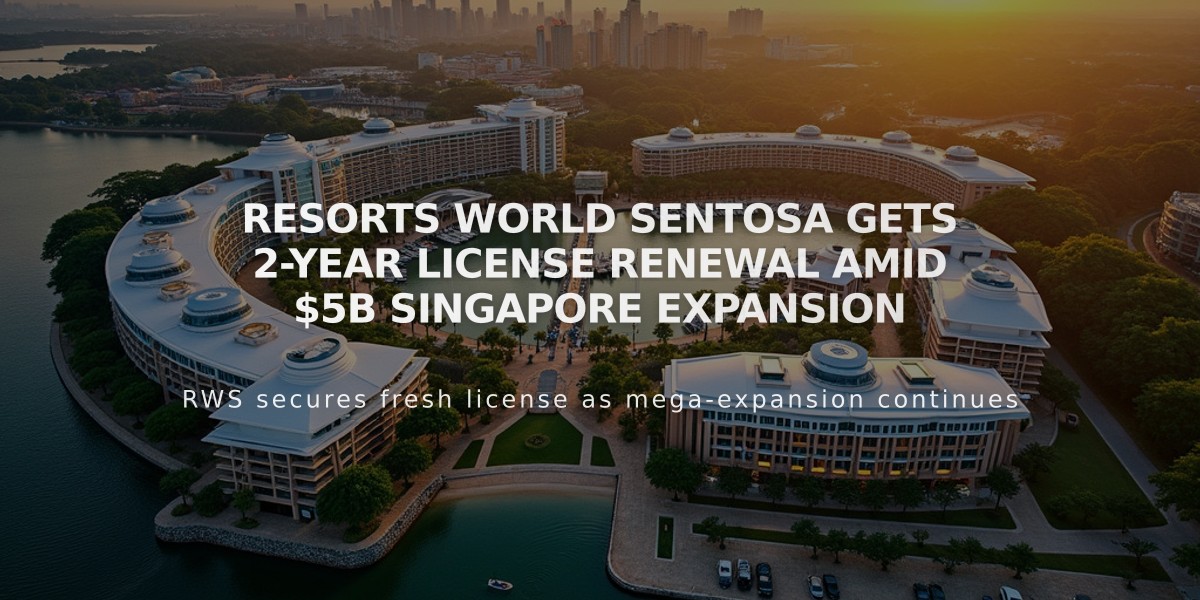 Resorts World Sentosa Gets 2-Year License Renewal Amid $5B Singapore Expansion