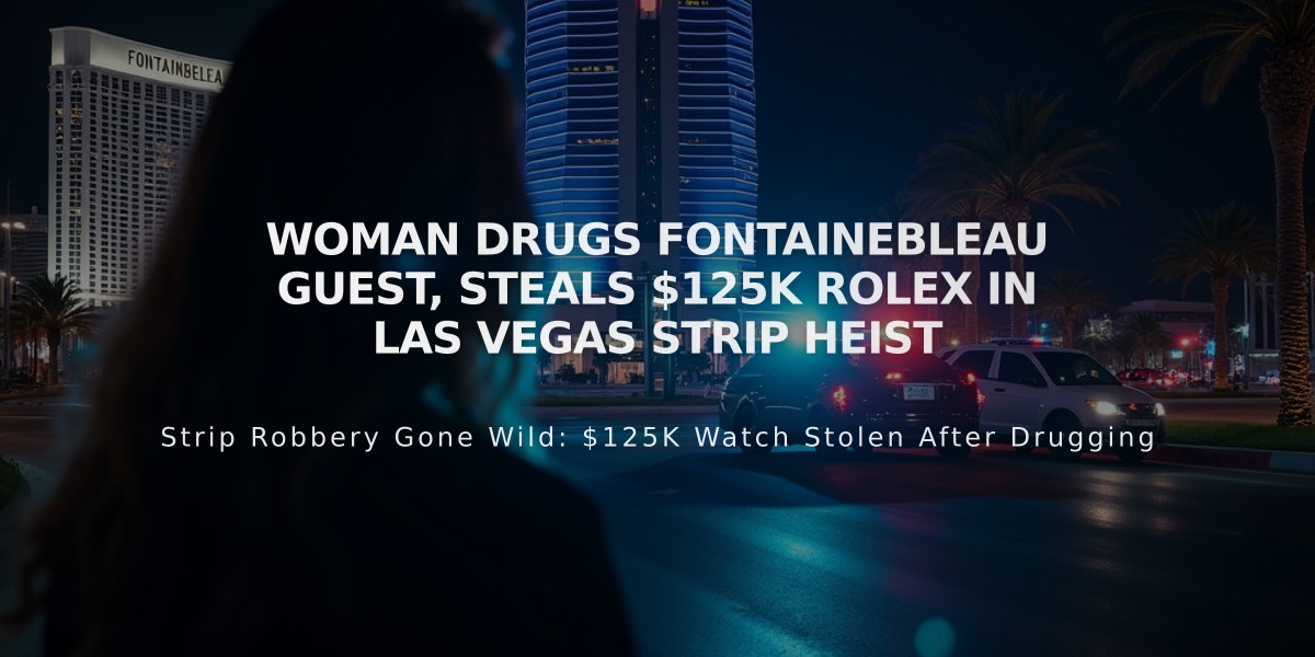 Woman Drugs Fontainebleau Guest, Steals $125K Rolex in Las Vegas Strip Heist