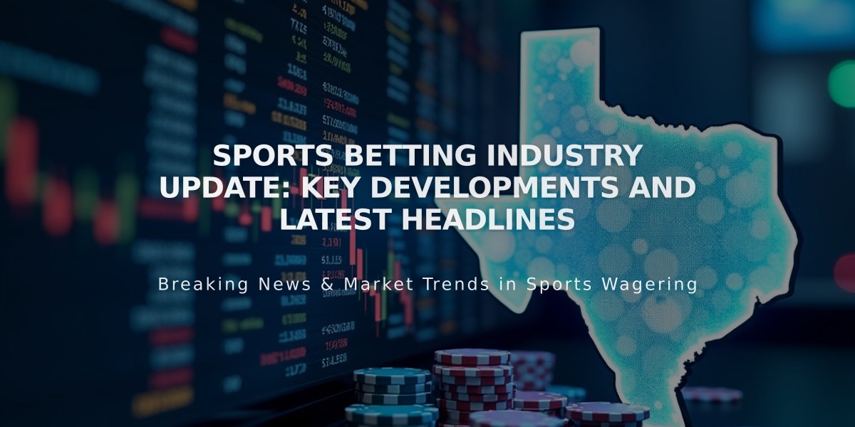 Sports Betting Industry Update: Key Developments and Latest Headlines