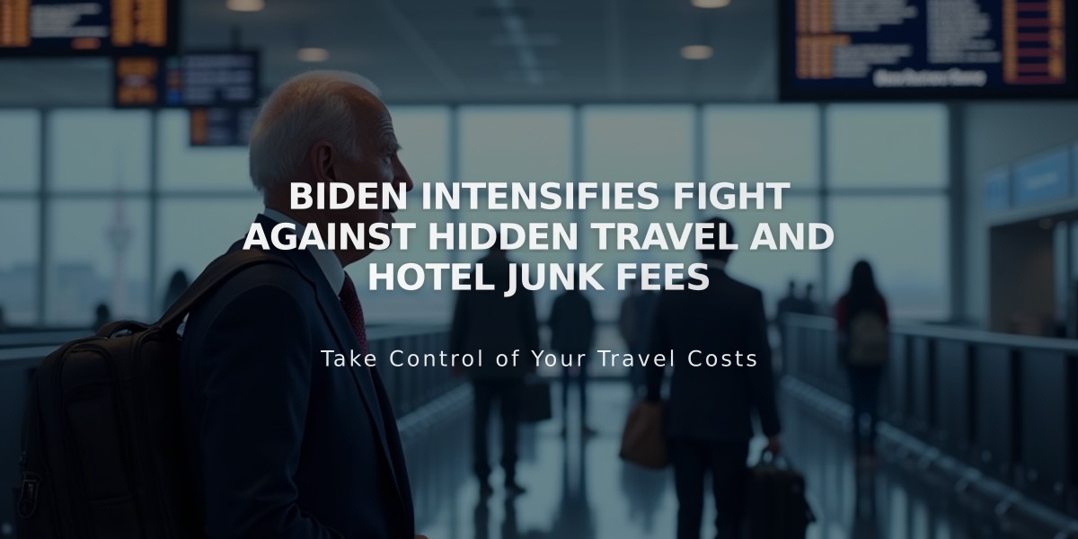 Biden Intensifies Fight Against Hidden Travel and Hotel Junk Fees