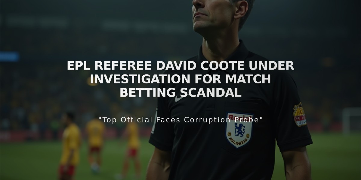 EPL Referee David Coote Under Investigation for Match Betting Scandal