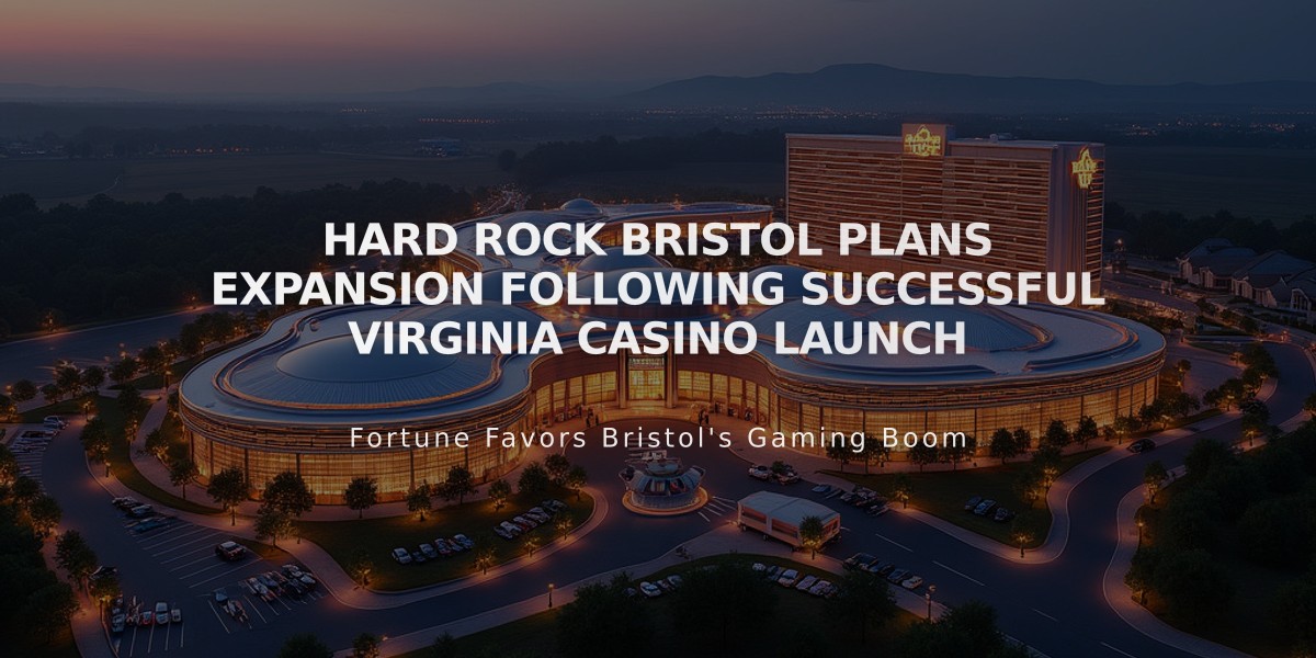 Hard Rock Bristol Plans Expansion Following Successful Virginia Casino Launch