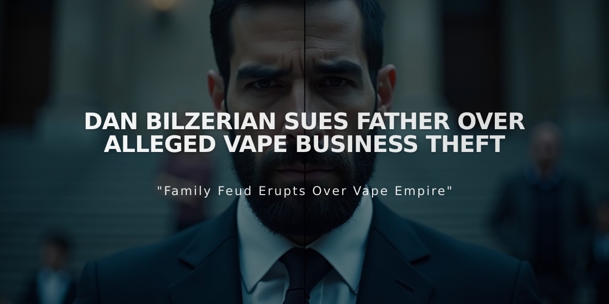 Dan Bilzerian Sues Father over Alleged Vape Business Theft