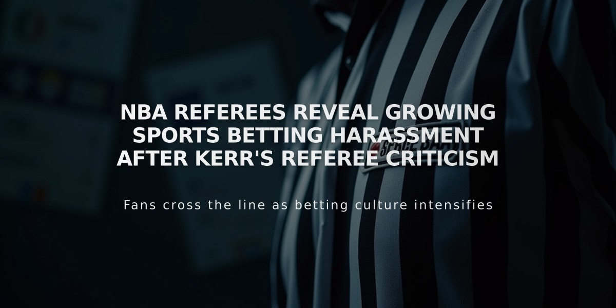 NBA Referees Reveal Growing Sports Betting Harassment After Kerr's Referee Criticism