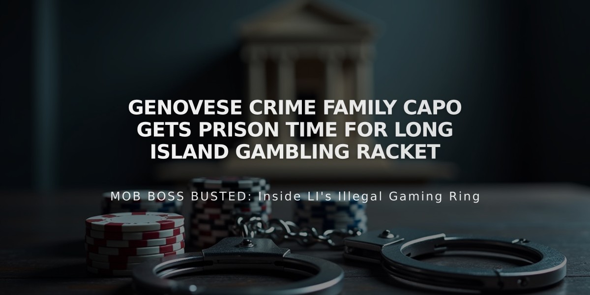 Genovese Crime Family Capo Gets Prison Time for Long Island Gambling Racket