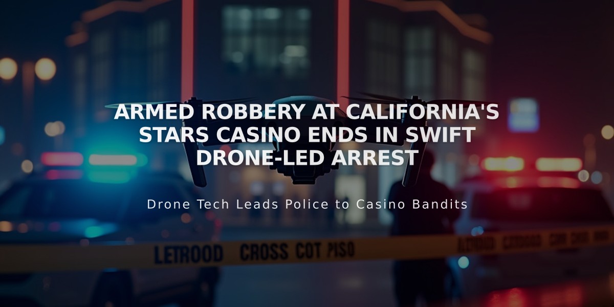 Armed Robbery at California's Stars Casino Ends in Swift Drone-Led Arrest