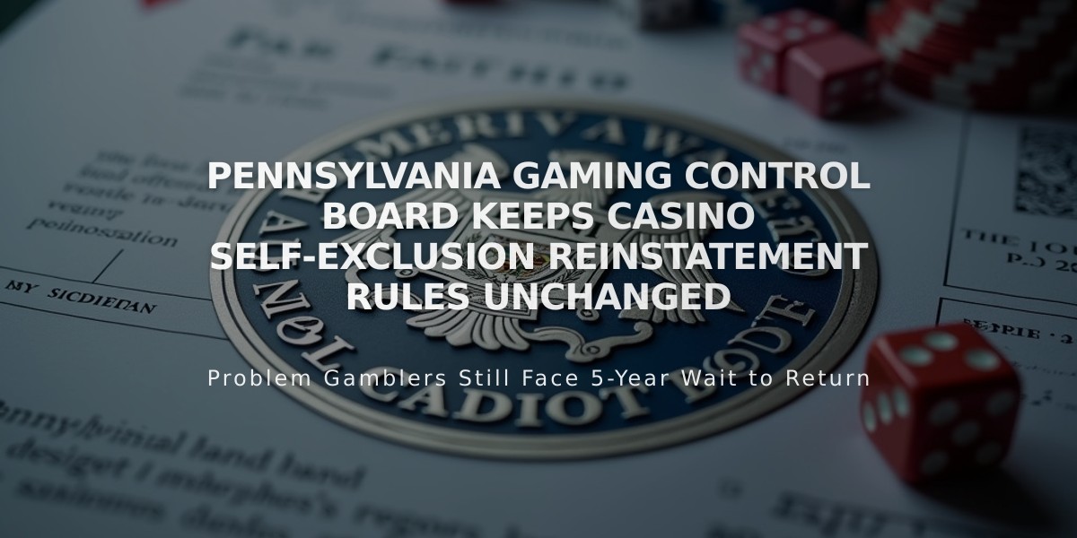 Pennsylvania Gaming Control Board Keeps Casino Self-Exclusion Reinstatement Rules Unchanged