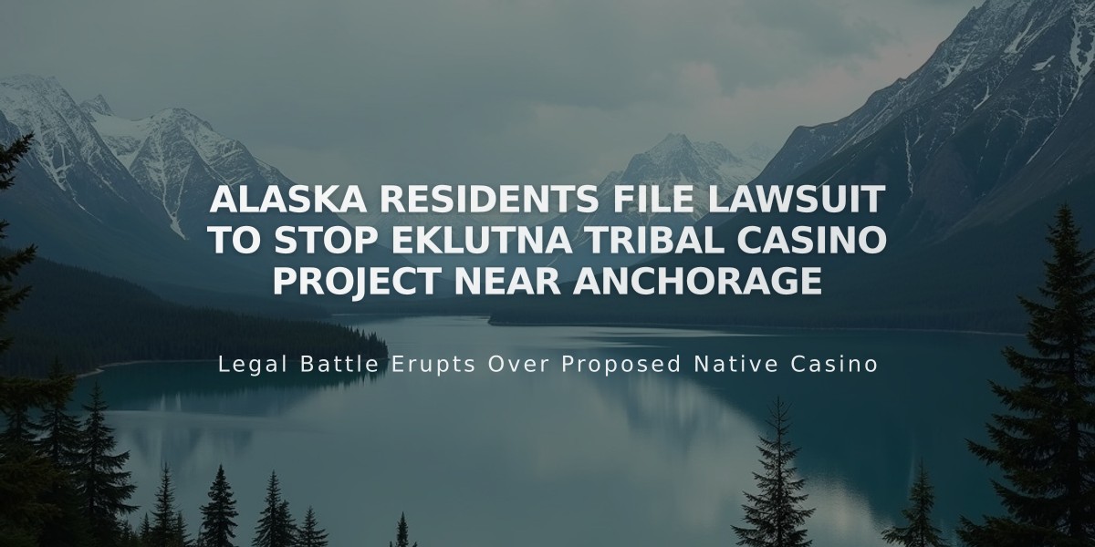 Alaska Residents File Lawsuit to Stop Eklutna Tribal Casino Project Near Anchorage