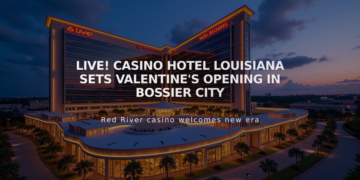 Live! Casino Hotel Louisiana Sets Valentine's Opening in Bossier City