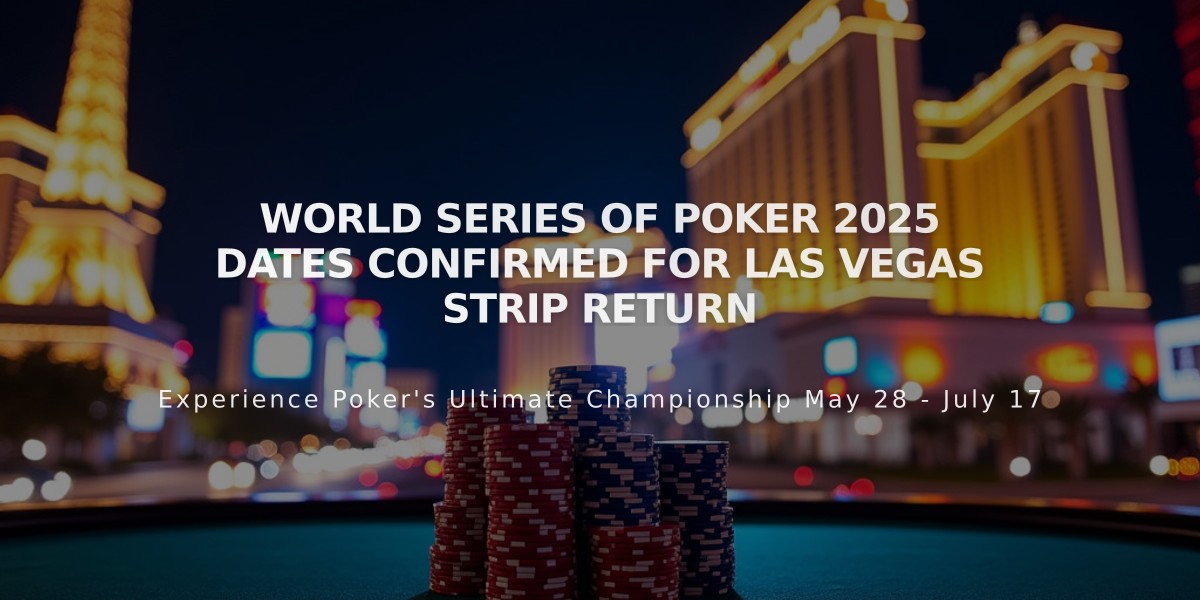 World Series of Poker 2025 Dates Confirmed for Las Vegas Strip Return