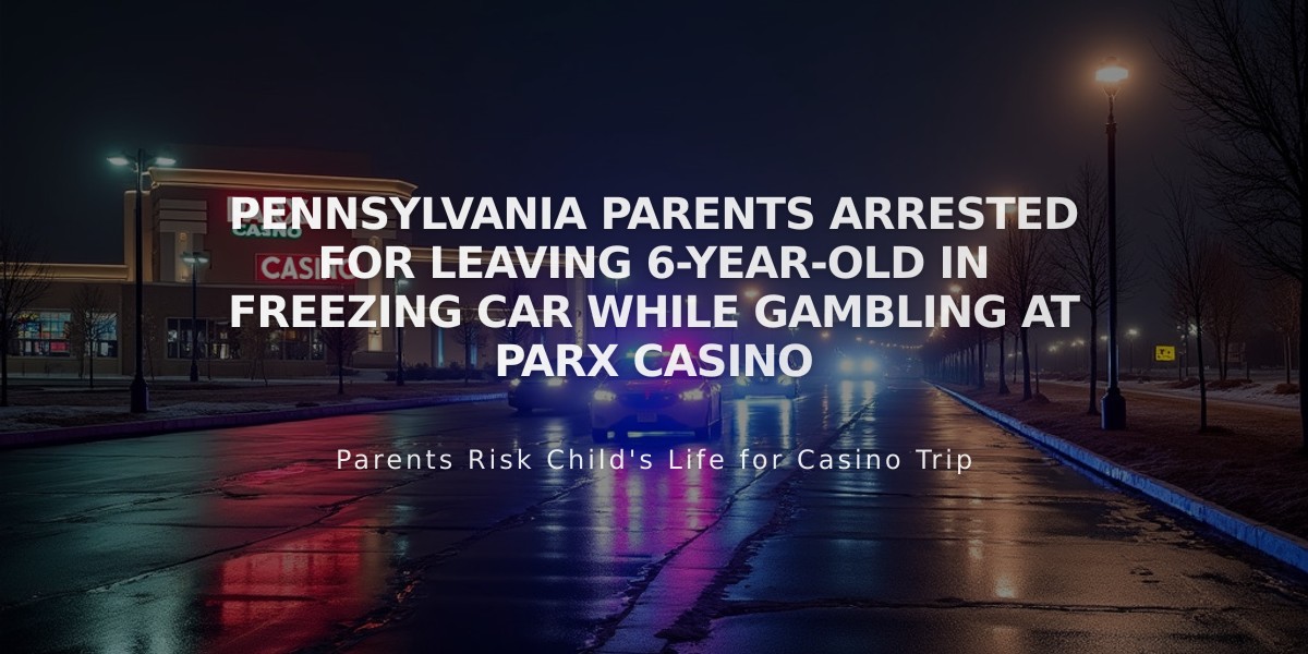 Pennsylvania Parents Arrested for Leaving 6-Year-Old in Freezing Car While Gambling at Parx Casino