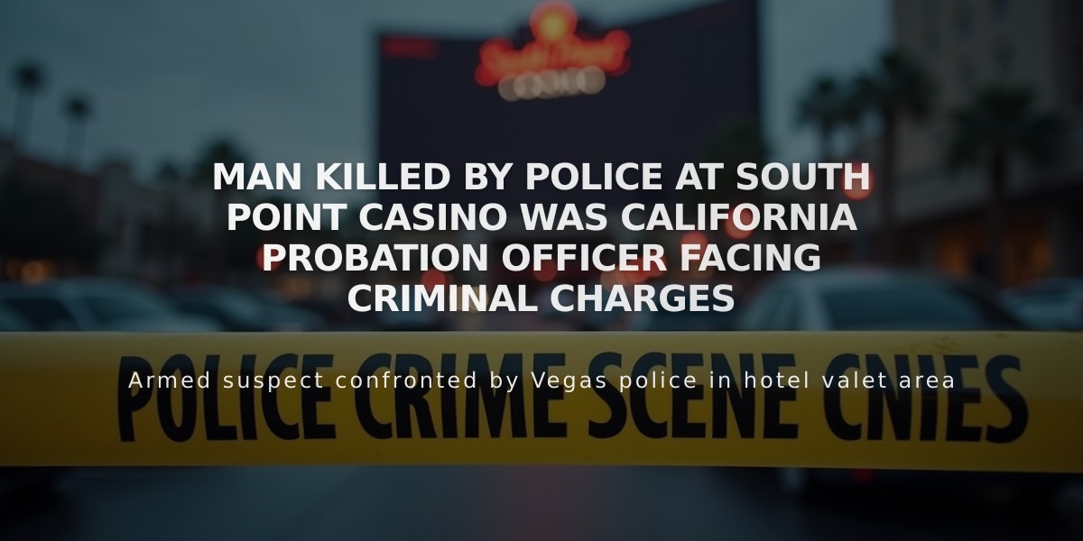 Man Killed by Police at South Point Casino Was California Probation Officer Facing Criminal Charges