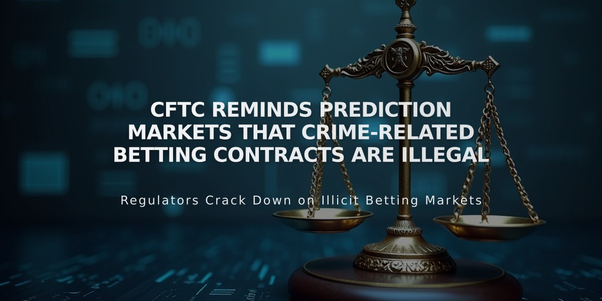 CFTC Reminds Prediction Markets That Crime-Related Betting Contracts Are Illegal