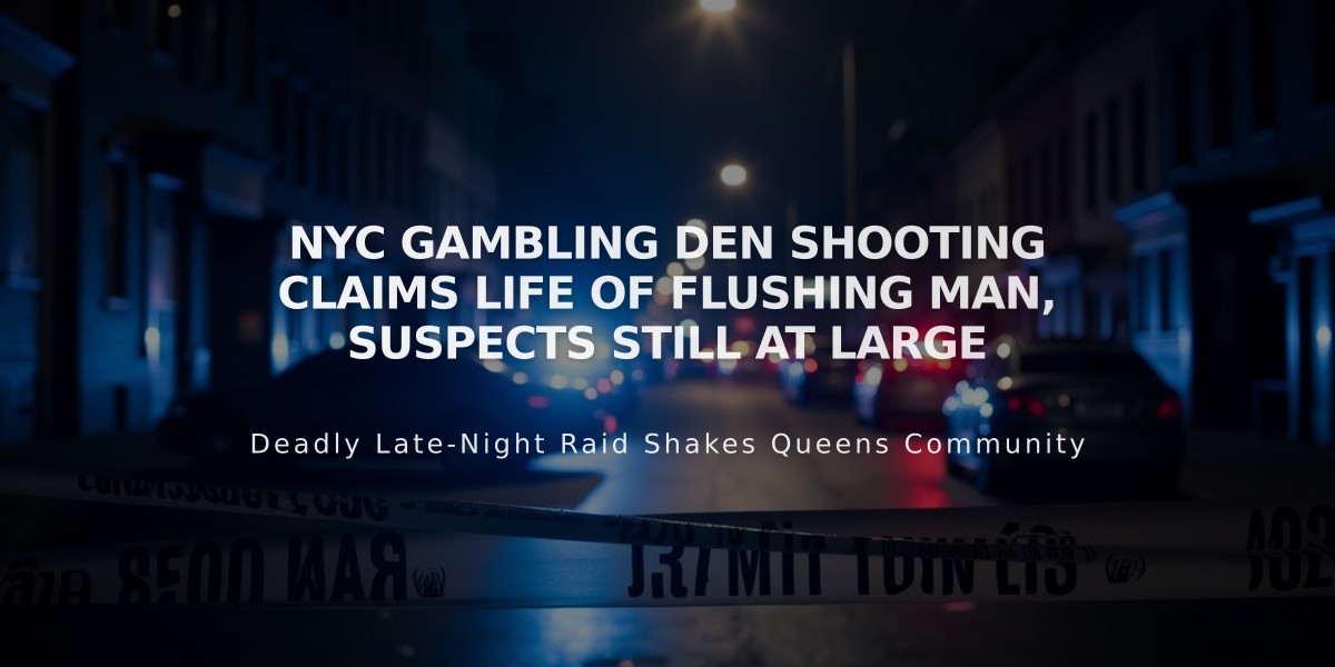 NYC Gambling Den Shooting Claims Life of Flushing Man, Suspects Still at Large