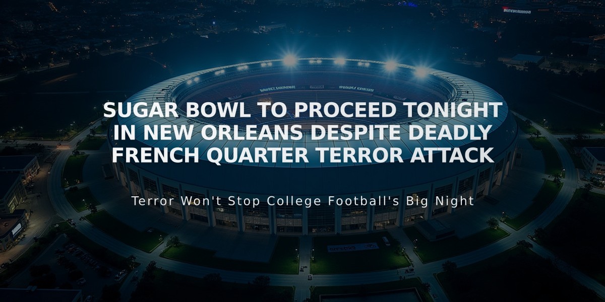 Sugar Bowl to Proceed Tonight in New Orleans Despite Deadly French Quarter Terror Attack