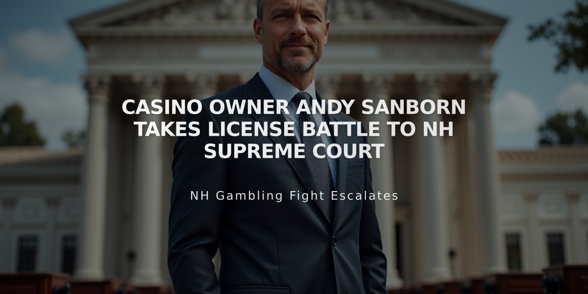 Casino Owner Andy Sanborn Takes License Battle to NH Supreme Court