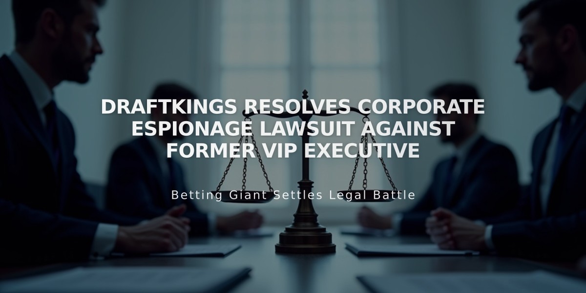 DraftKings Resolves Corporate Espionage Lawsuit Against Former VIP Executive