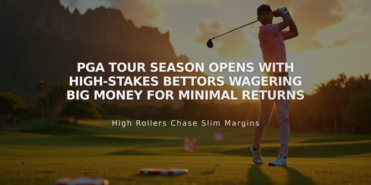 PGA Tour Season Opens with High-Stakes Bettors Wagering Big Money for Minimal Returns