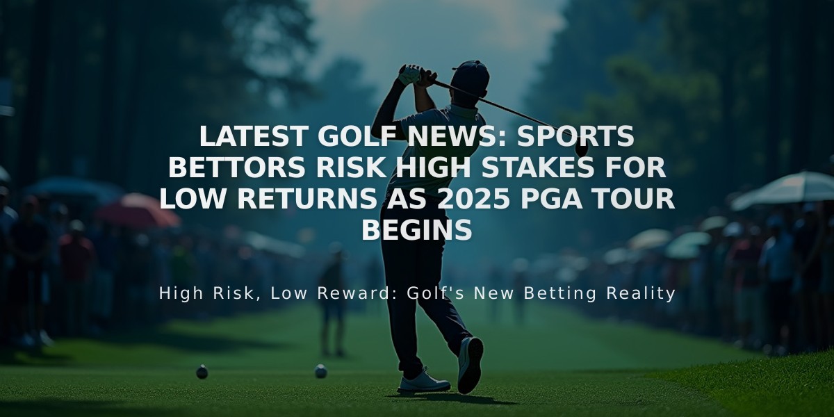 Latest Golf News: Sports Bettors Risk High Stakes for Low Returns as 2025 PGA Tour Begins