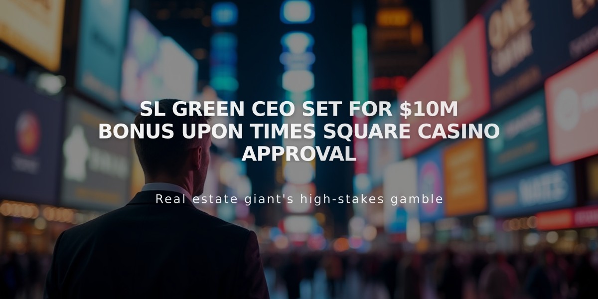 SL Green CEO Set for $10M Bonus Upon Times Square Casino Approval