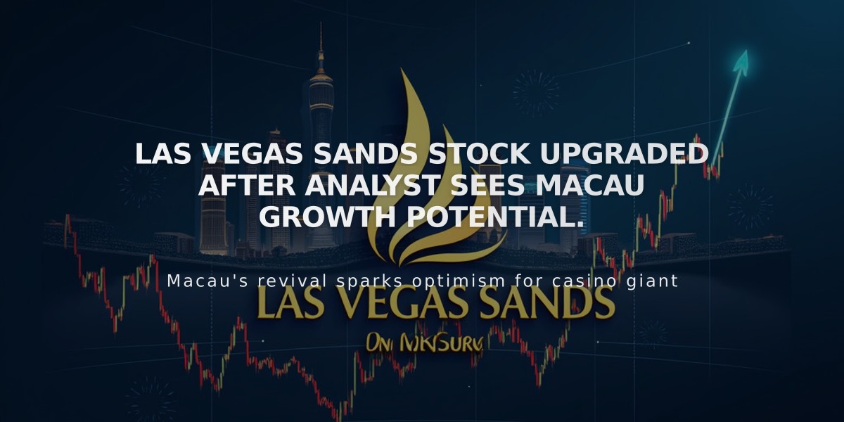 Las Vegas Sands stock upgraded after analyst sees Macau growth potential.