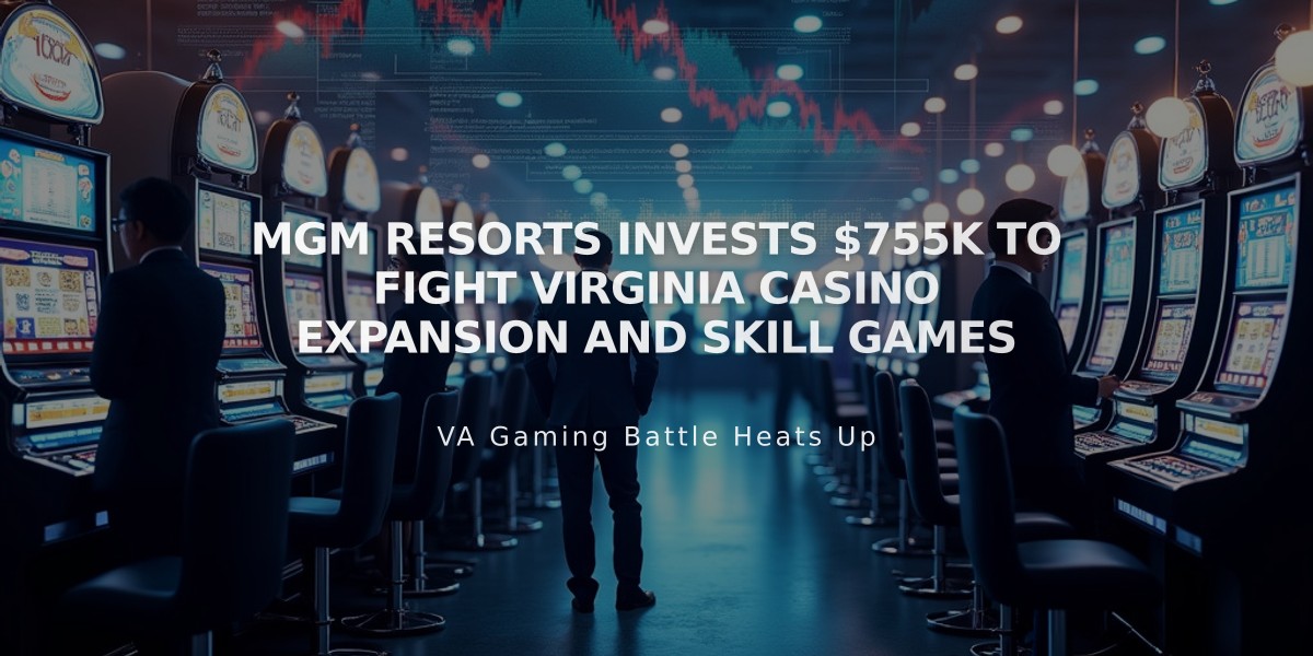 MGM Resorts Invests $755K to Fight Virginia Casino Expansion and Skill Games