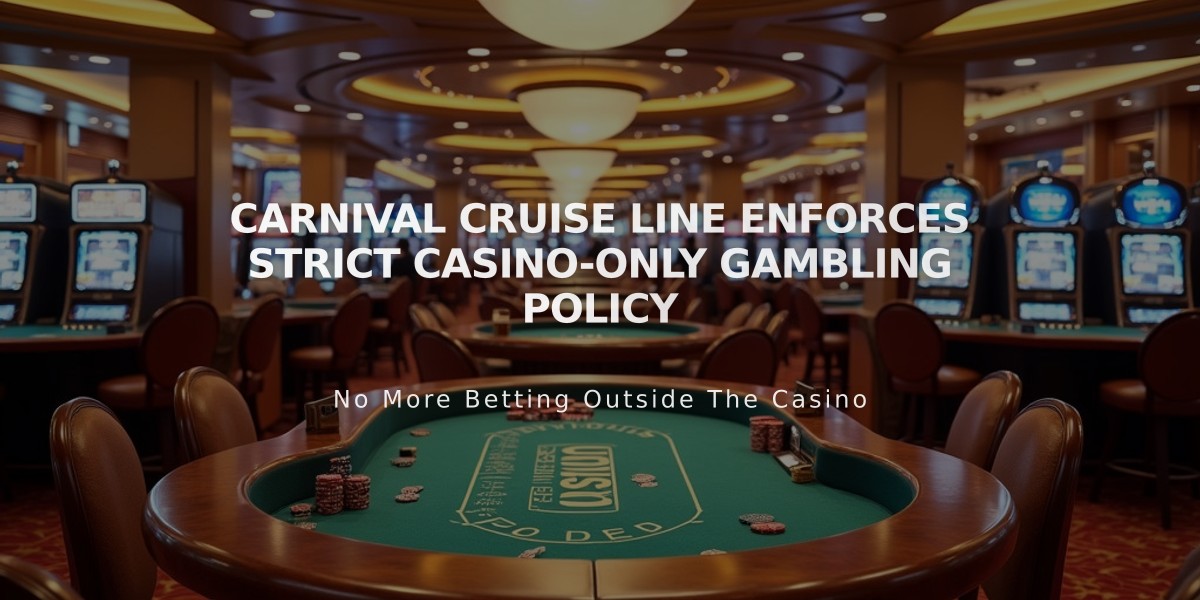 Carnival Cruise Line Enforces Strict Casino-Only Gambling Policy