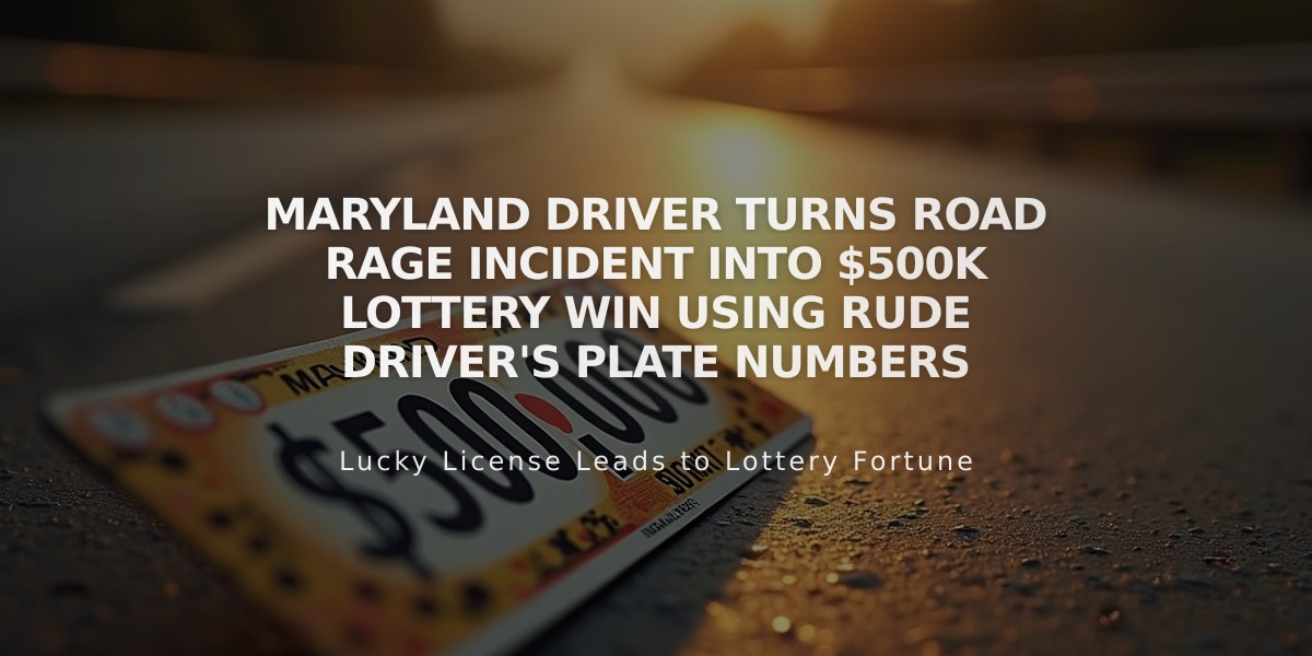 Maryland Driver Turns Road Rage Incident Into $500K Lottery Win Using Rude Driver's Plate Numbers