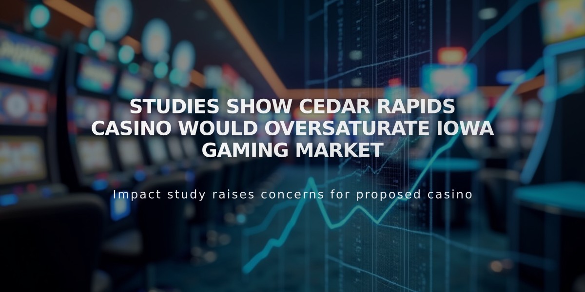 Studies Show Cedar Rapids Casino Would Oversaturate Iowa Gaming Market